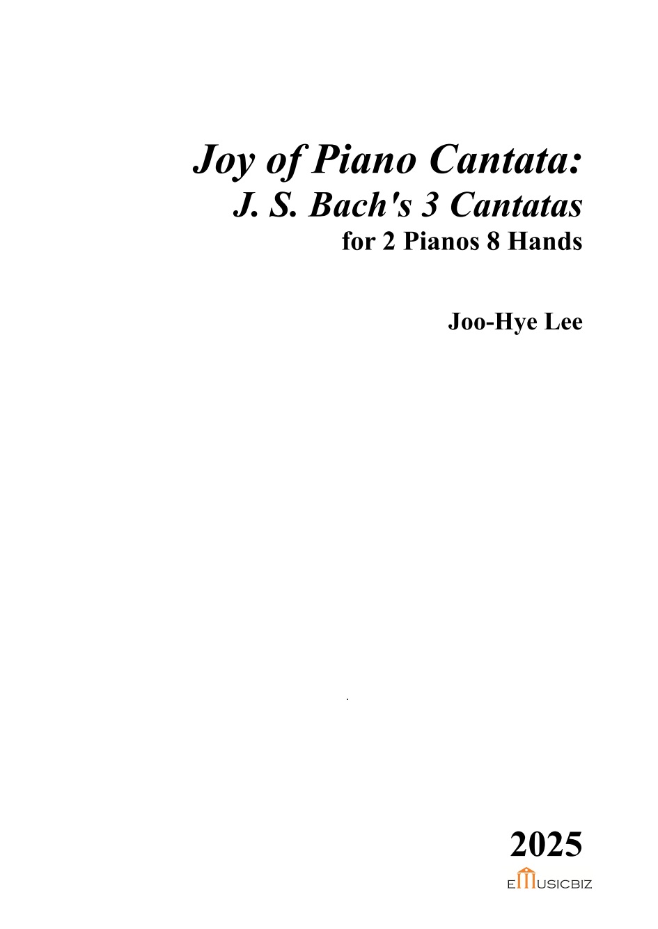 Joy of Piano Cantata: J.S.Bach's 3 Cantatas_두 대의 피아노와 여덟 손을 위한 피아노 앙상블